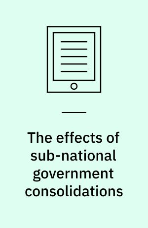 The effects of sub-national government consolidations : quasi-experimental evidence from a large-scale Danish structural reform : dissertation submitted 2021