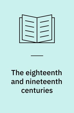 The eighteenth and nineteenth centuries