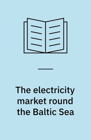 The electricity market round the Baltic Sea : opportunities for cooperation with the Nordic Countries