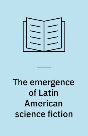 The emergence of Latin American science fiction