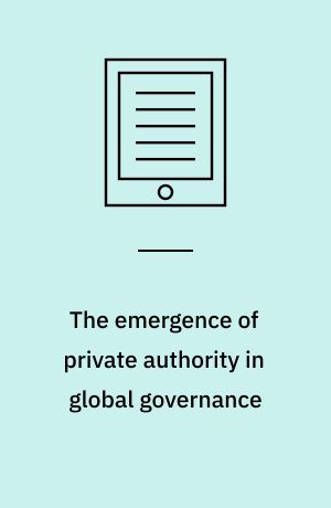 The emergence of private authority in global governance