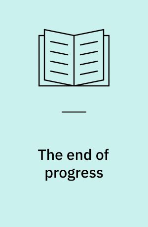 The end of progress : decolonizing the normative foundations of critical theory