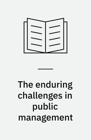 The enduring challenges in public management : surviving and excelling in a changing world