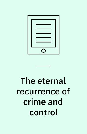 The eternal recurrence of crime and control : essays in honour of Paul Rock
