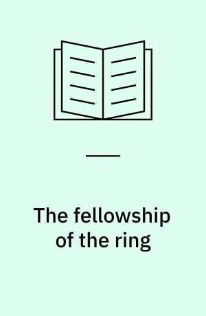 The fellowship of the ring : being the first part of The lord of the rings