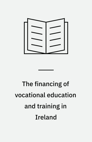 The financing of vocational education and training in Ireland : financing portrait