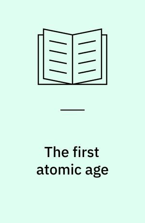 The first atomic age : scientists, radiations, and the American public, 1895-1945