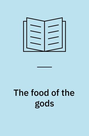 The food of the gods: and, How it came to Earth