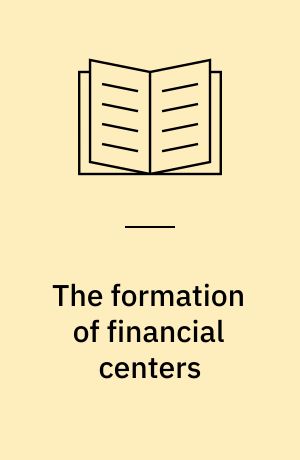The formation of financial centers : A study in comparative economic history