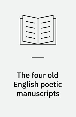 The four old English poetic manuscripts : texts, contexts, and historical background