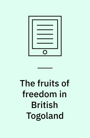 The fruits of freedom in British Togoland : literacy, politics and nationalism, 1914-2014