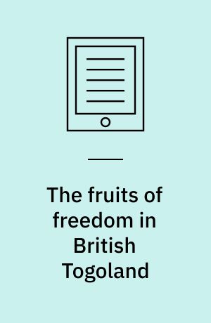 The fruits of freedom in British Togoland : literacy, politics and nationalism, 1914-2014