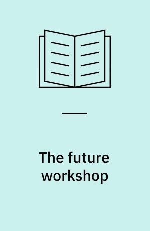 The future workshop : democratic problem solving