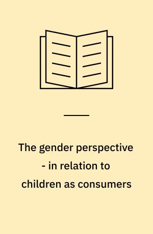 The gender perspective - in relation to children as consumers
