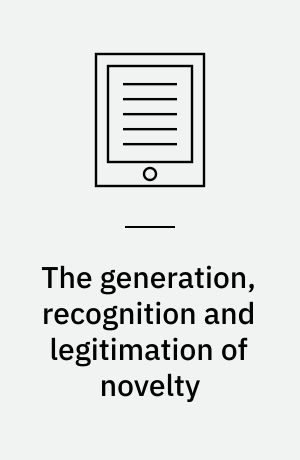 The generation, recognition and legitimation of novelty