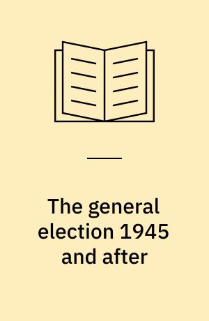 The general election 1945 and after