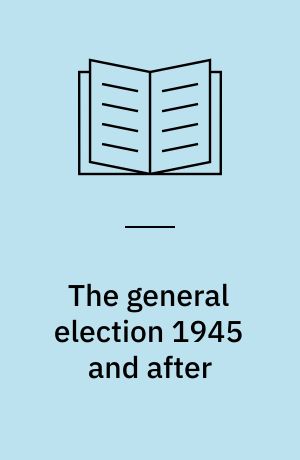 The general election 1945 and after