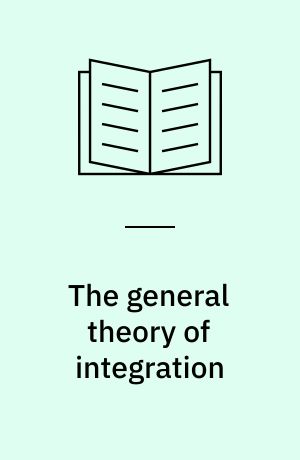 The general theory of integration
