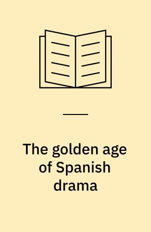 The golden age of Spanish drama : new translations, backgrounds and contexts, criticism