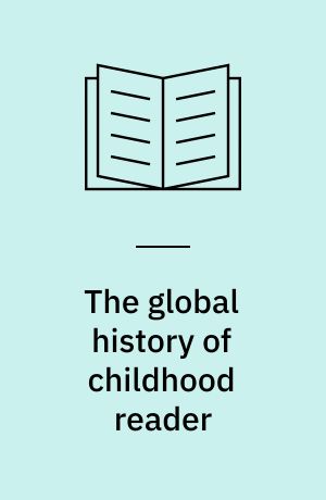 The global history of childhood reader