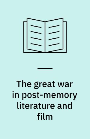 The Great War in post-memory literature and film