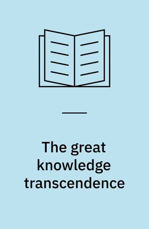 The great knowledge transcendence : the rise of western science and technology reframed