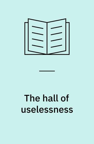 The hall of uselessness : collected essays