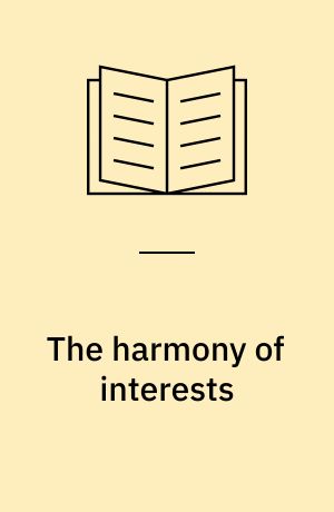 The harmony of interests : agricultural, manufacturing and commercial