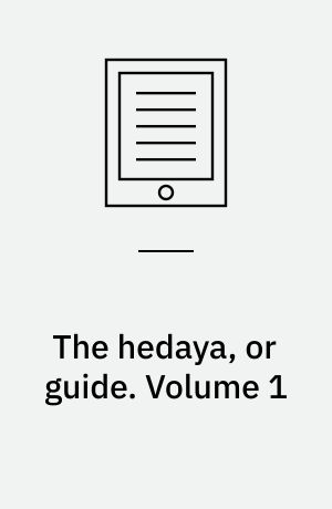 The hedaya, or guide : a commentary on the Mussulman laws. Volume 1