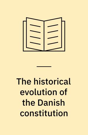 The historical evolution of the Danish constitution
