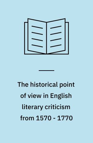 The historical point of view in English literary criticism from 1570 - 1770