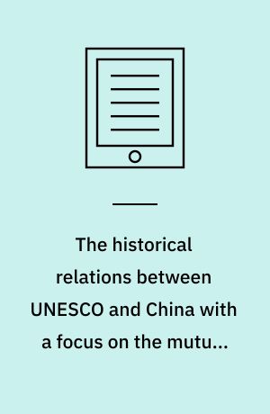 The historical relations between UNESCO and China with a focus on the mutual impacts, 1945-1950 : dissertation submitted 2020