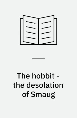 The hobbit - the desolation of Smaug : en guide i billeder