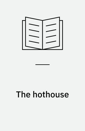 The hothouse