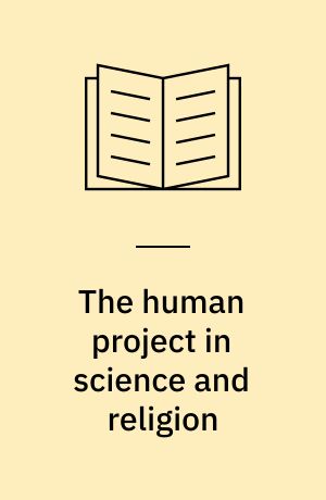 The human project in science and religion