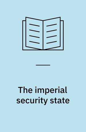 The imperial security state : British colonial knowledge and empire-building in Asia