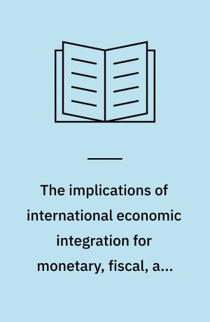 The implications of international economic integration for monetary, fiscal, and exchange-rate policy