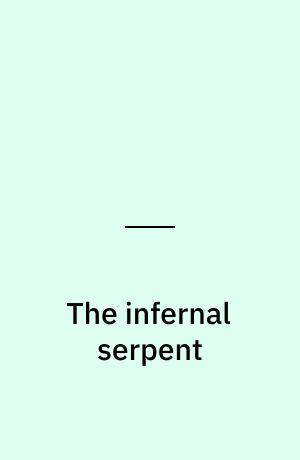 The infernal serpent