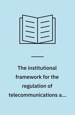 The institutional framework for the regulation of telecommunications and the application of the EC competition rules : final report : report to the European Commission (DG IV)