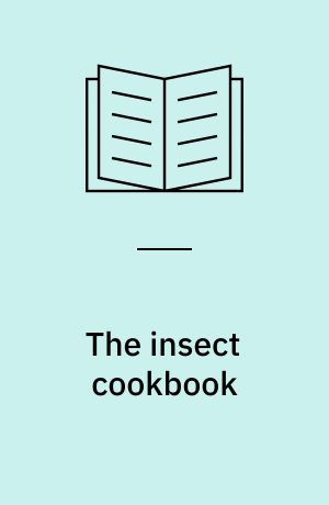 The insect cookbook : food for a sustainable planet