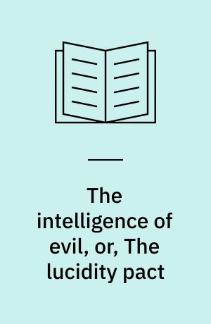 The intelligence of evil, or, The lucidity pact