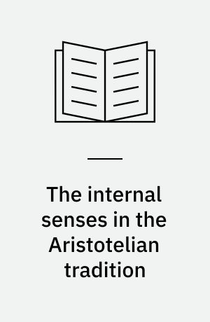 The internal senses in the Aristotelian tradition