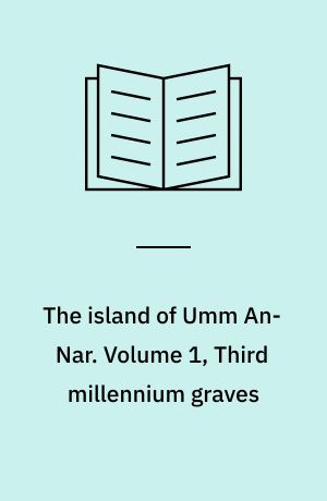 The island of Umm An-Nar. Volume 1, Third millennium graves