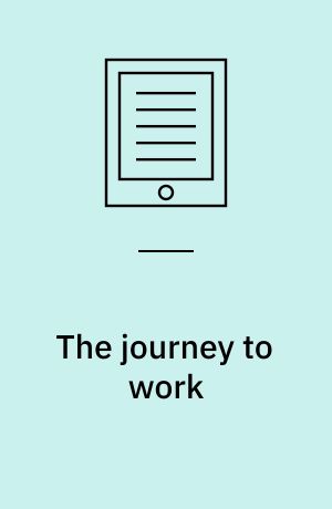 The journey to work : its significance for industrial and community life