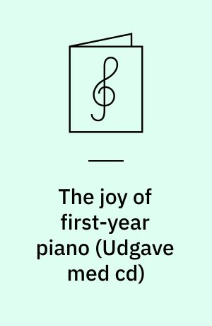 The joy of first-year piano : a method and repertory for the beginning pianist