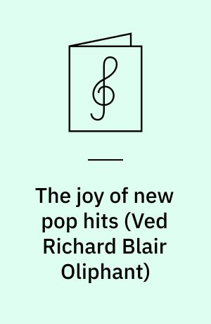 The joy of new pop hits : a superp collection of 13 recent chart hits arranged for solo piano ...