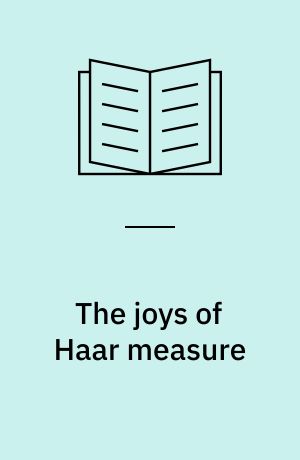 The joys of Haar measure