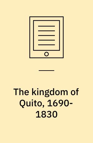 The kingdom of Quito, 1690-1830 : the state and regional development