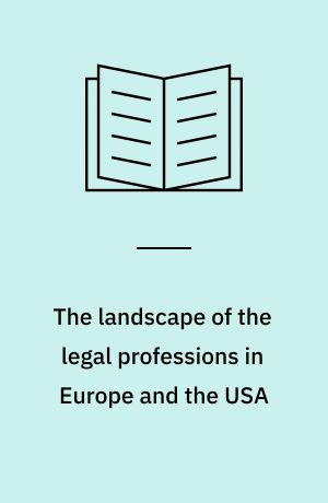 The landscape of the legal professions in Europe and the USA : continuity and change