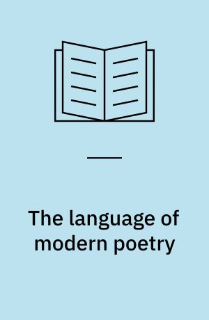 The language of modern poetry : Yeats, Eliot, Auden